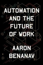 Cover of: Automation and the Future of Work by Aaron Benanav, Aaron Benanav