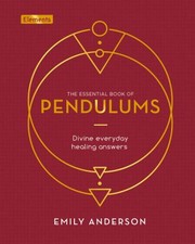 Cover of: Pendulums: How to Use Them for Dowsing and Divination