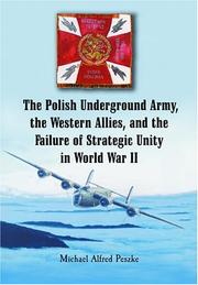 Cover of: The Polish underground army, the Western allies, and the failure of strategic unity in World War II