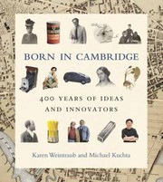 Cover of: Born in Cambridge: 400 Years of Ideas and Innovators