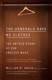 Cover of: Generals Have No Clothes: The Untold Story of Our Endless Wars