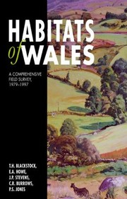 Cover of: Habitats of Wales: A Comprehensive Field Survey, 1979-1997