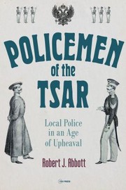 Cover of: Policemen of the Tsar: Local Police in an Age of Upheaval