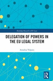 Cover of: Delegation of Powers in the EU Legal System by Annalisa Volpato, Annalisa Volpato