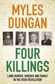 Cover of: Four Killings: Land Hunger, Murder and Family in the Irish Revolution