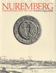 Cover of: Nuremberg, a Renaissance City, 1500-1618 by Jeffrey Chipps Smith, Guy Fitch Lytle