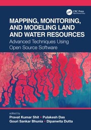 Cover of: Mapping, Monitoring, and Modeling Land and Water Resources: Advanced Techniques Using Open Source Software