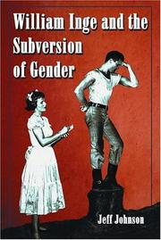 Cover of: William Inge and the subversion of gender: rewriting stereotypes in the plays, novels, and screenplays
