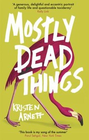 Cover of: Mostly Dead Things: A Novel