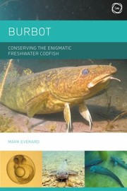 Cover of: Burbot: Conserving the Enigmatic Freshwater Codfish