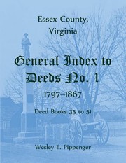 Cover of: Essex County, Virginia General Index to Deeds No. 1, 1797-1867, Deed Books 35 To 51