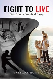 Cover of: Fight to Live: One Man's Survival Story