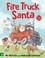 Cover of: Fire Truck Santa