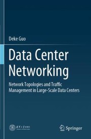 Cover of: Data Center Networking: Network Topologies and Traffic Management in Large-Scale Data Centers