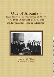 Cover of: Out of Albania - A True Account of a WWII Underground Rescue Mission