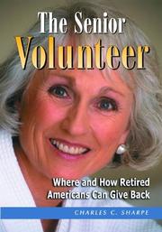 Cover of: The Senior Volunteer: Where And How Retired Americans Can Give Back
