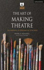 Cover of: Art of Making Theatre: An Arsenal of Dreams in 12 Scenes