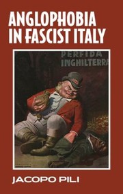 Cover of: Anglophobia in Fascist Italy by Jacopo Pili, Jacopo Pili