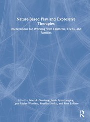 Cover of: Nature-Based Play and Expressive Therapies: Interventions for Working with Children, Teens, and Families