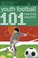 Cover of: 101 Youth Football Coaching Sessions