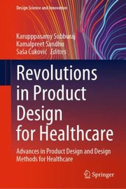 Cover of: Revolutions in Product Design for Healthcare by Karupppasamy Subburaj, Kamalpreet Sandhu, Sasa Ćuković