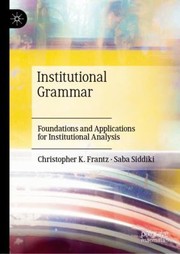 Cover of: Institutional Grammar: Foundations and Applications for Institutional Analysis