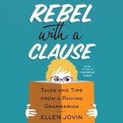 Cover of: Rebel with a Clause: Tales and Tips from a Roving Grammarian