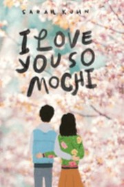 Cover of: I Love You So Mochi by Sarah Kuhn