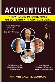 Cover of: Acupuncture: A Practical Guide to Enjoying a Perfect Health with Natural Medicine