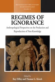 Cover of: Regimes of Ignorance: Anthropological Perspectives on the Production and Reproduction of Non-Knowledge