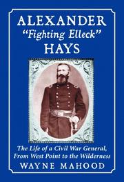 Cover of: Alexander "Fighting Elleck" Hays: the life of a Civil War general, from West Point to the Wilderness