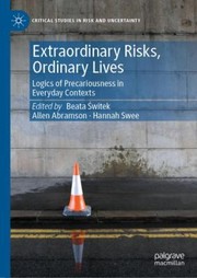 Cover of: Extraordinary Risks, Ordinary Lives: Logics of Precariousness in Everyday Contexts