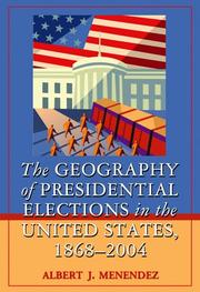 Cover of: The Geography Of Presidential Elections In The United States, 1868-2004 by Albert J. Menendez