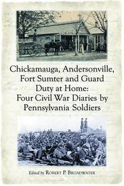 Cover of: Chickamauga, Andersonville, Fort Sumter and guard duty at home: four Civil War diaries by Pennsylvania soldiers
