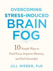 Cover of: Overcoming Stress-Induced Brain Fog by Jill Weber