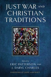 Cover of: Just War and Christian Traditions by Eric Patterson, J. Daryl Charles, John Ashcroft