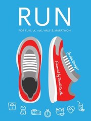 Cover of: Run: For Fun, 5K, 10K, Half and Marathon