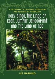 Cover of: Holy bingo, the lingo of Eden, jumpin' Jehosophat, and the land of Nod: a dictionary of the names, expressions, and folklore of Christianity