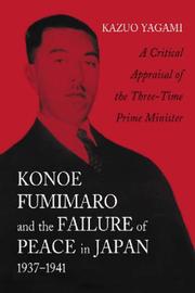 Cover of: Konoe fumimaro and the failure of peace in japan, 1937-1941 by Yagami, Kazuo.
