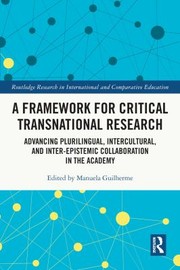 Cover of: Framework for Critical Transnational Research: Advancing Plurilingual, Intercultural, and Inter-Epistemic Collaboration in the Academy