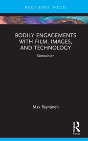 Cover of: Bodily Engagements with Film Images and Technology