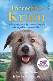 Cover of: Incredible Kratu: The Happy-Go-lucky Rescue Dog Who Changed His Owner's Life