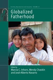 Cover of: Globalized Fatherhood by Marcia C. Inhorn, Wendy Chavkin, José-Alberto Navarro