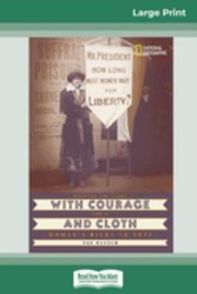 Cover of: With Courage and Cloth by Ann Bausum, Ann Bausum