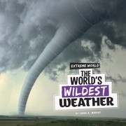 Cover of: The World's Wildest Weather