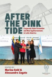 Cover of: After the Pink Tide: Corporate State Formation and New Egalitarianisms in Latin America