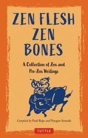 Cover of: Zen Flesh, Zen Bones Classic Edition: A Collection of Zen and Pre-Zen Writings