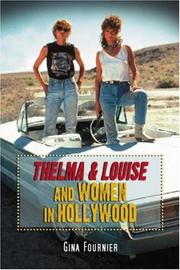 Cover of: Thelma and Louise and Women in Hollywood by Gina Fournier