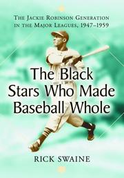 Cover of: The Black stars who made baseball whole: the Jackie Robinson generation in the major leagues, 1947-1959