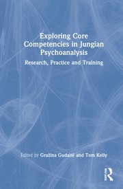 Cover of: Exploring Core Competencies in Jungian Psychoanalysis: Research, Practice and Training